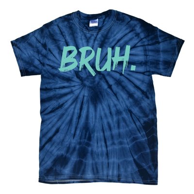 Funny Bruh Saying Meme Bro Mom Slang Tie-Dye T-Shirt