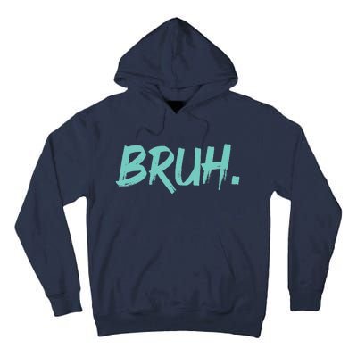 Funny Bruh Saying Meme Bro Mom Slang Tall Hoodie