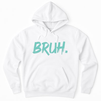 Funny Bruh Saying Meme Bro Mom Slang Hoodie