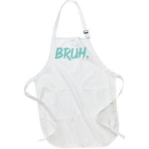 Funny Bruh Saying Meme Bro Mom Slang Full-Length Apron With Pockets