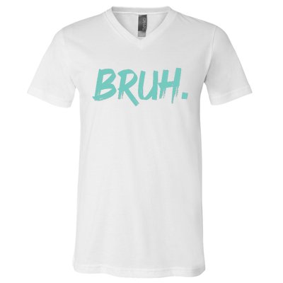 Funny Bruh Saying Meme Bro Mom Slang V-Neck T-Shirt