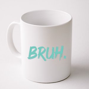 Funny Bruh Saying Meme Bro Mom Slang Coffee Mug