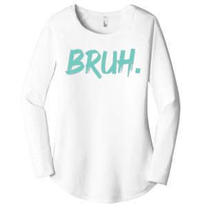 Funny Bruh Saying Meme Bro Mom Slang Women's Perfect Tri Tunic Long Sleeve Shirt