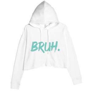 Funny Bruh Saying Meme Bro Mom Slang Crop Fleece Hoodie