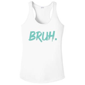 Funny Bruh Saying Meme Bro Mom Slang Ladies PosiCharge Competitor Racerback Tank