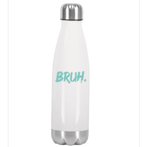 Funny Bruh Saying Meme Bro Mom Slang Stainless Steel Insulated Water Bottle