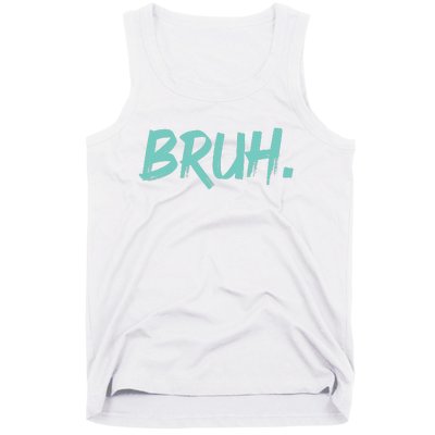 Funny Bruh Saying Meme Bro Mom Slang Tank Top