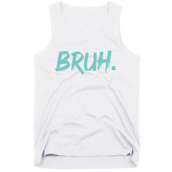 Funny Bruh Saying Meme Bro Mom Slang Tank Top