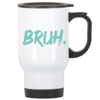 Funny Bruh Saying Meme Bro Mom Slang Stainless Steel Travel Mug