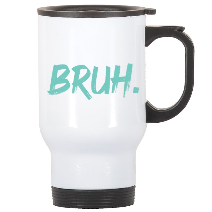 Funny Bruh Saying Meme Bro Mom Slang Stainless Steel Travel Mug