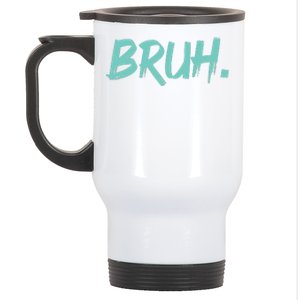 Funny Bruh Saying Meme Bro Mom Slang Stainless Steel Travel Mug