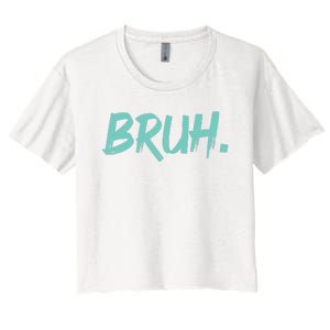 Funny Bruh Saying Meme Bro Mom Slang Women's Crop Top Tee