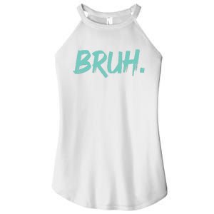 Funny Bruh Saying Meme Bro Mom Slang Women's Perfect Tri Rocker Tank