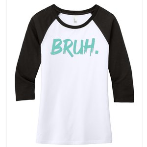 Funny Bruh Saying Meme Bro Mom Slang Women's Tri-Blend 3/4-Sleeve Raglan Shirt