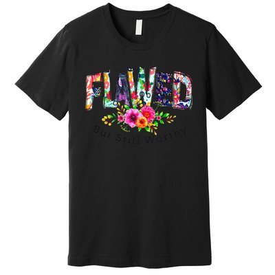 Flawed But Still Worthy Redeemed And Forgiven Christian Premium T-Shirt