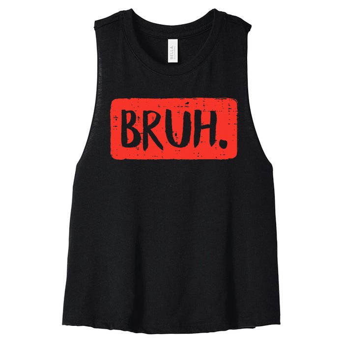 Funny Bruh Saying Meme Bro Mom Slang Women's Racerback Cropped Tank