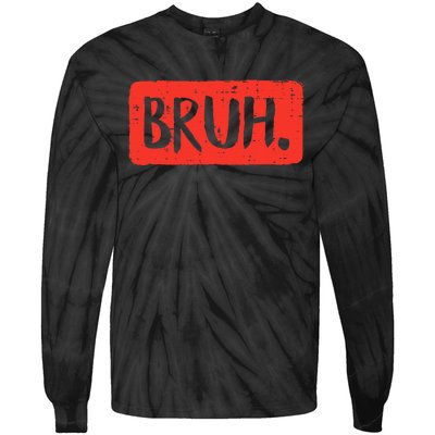 Funny Bruh Saying Meme Bro Mom Slang Tie-Dye Long Sleeve Shirt