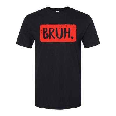 Funny Bruh Saying Meme Bro Mom Slang Softstyle CVC T-Shirt