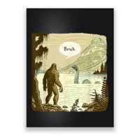 Funny Bigfoot Sasquatch Loch Ness Monster Introvert Bruh Poster