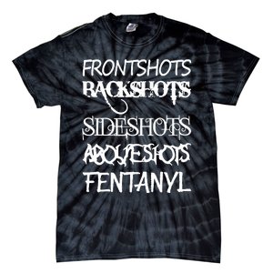 Frontshots Backshots Sideshots Aboveshots Fentanyl Tie-Dye T-Shirt