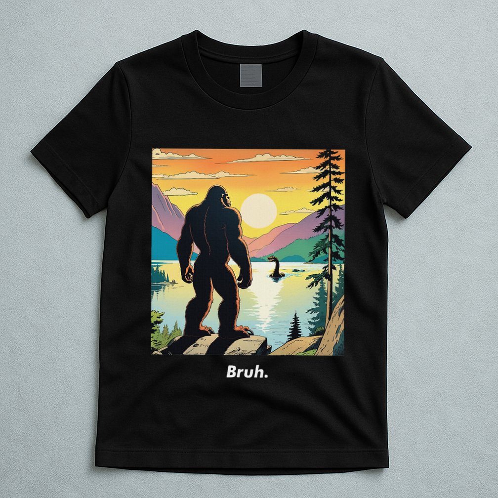 Funny Bigfoot Sasquatch Loch Ness Monster Bruh T-Shirt