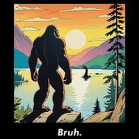 Funny Bigfoot Sasquatch Loch Ness Monster Bruh T-Shirt