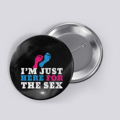 Funny Baby Shower IM Just Here For The Sex Button
