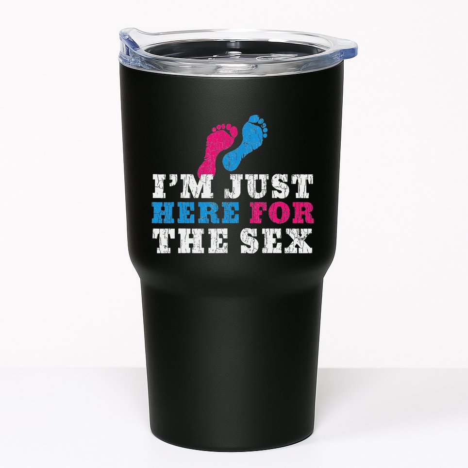 Funny Baby Shower IM Just Here For The Sex Tumbler