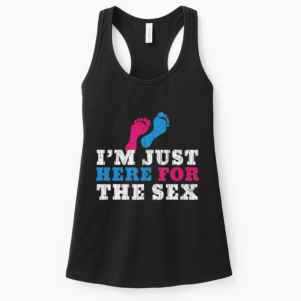 Funny Baby Shower IM Just Here For The Sex Womens Tank Top