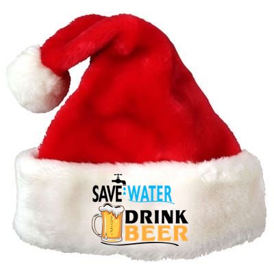 Funny Beer Save Water Drink Beer Gift For Beer Day Premium Christmas Santa Hat