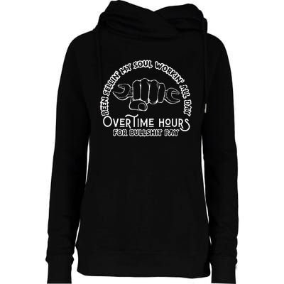 Funny Been Sellin My Soul Workin All Day Overtime Hours Womens Funnel Neck Pullover Hood