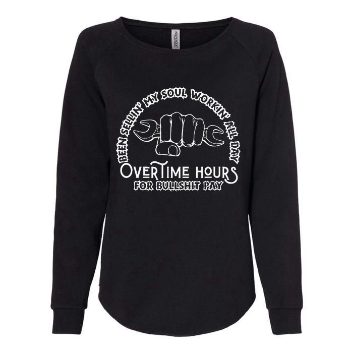 Funny Been Sellin My Soul Workin All Day Overtime Hours Womens California Wash Sweatshirt