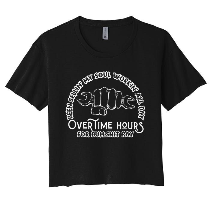 Funny Been Sellin My Soul Workin All Day Overtime Hours Women's Crop Top Tee