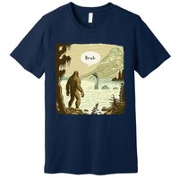 Funny Bigfoot Sasquatch Loch Ness Monster Introvert Bruh Premium T-Shirt