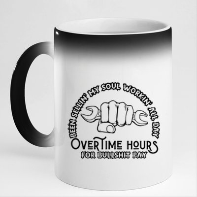 Funny Been Sellin My Soul Workin All Day Overtime Hours Gift 11oz Black Color Changing Mug