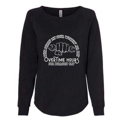 Funny Been Sellin My Soul Workin All Day Overtime Hours Gift Womens California Wash Sweatshirt