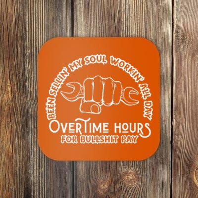 Funny Been Sellin My Soul Workin All Day Overtime Hours Gift Coaster