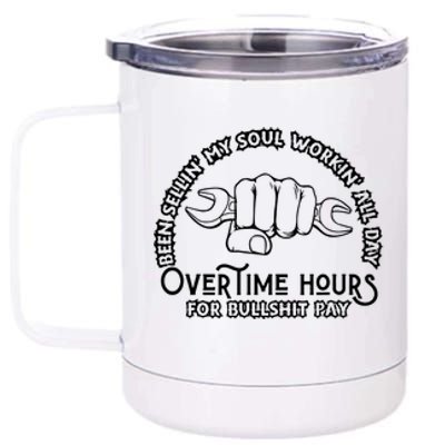 Funny Been Sellin My Soul Workin All Day Overtime Hours Gift 12 oz Stainless Steel Tumbler Cup