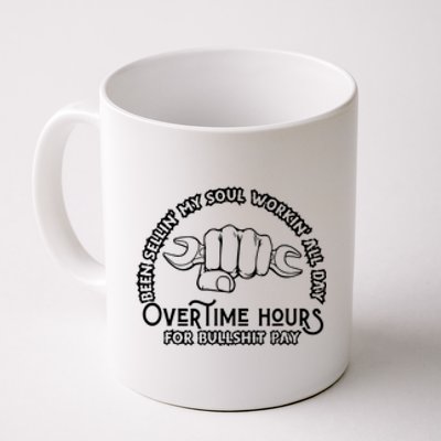 Funny Been Sellin My Soul Workin All Day Overtime Hours Gift Coffee Mug