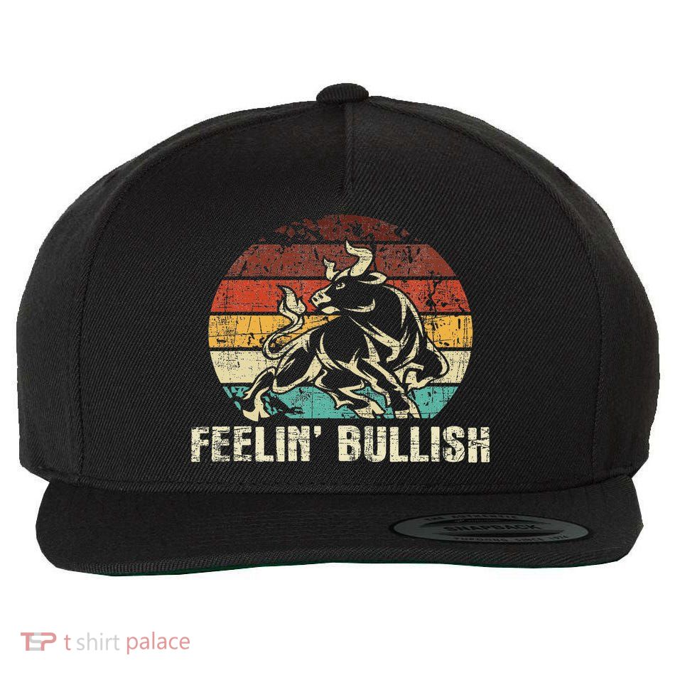 Feelin' Bullish Stock Market Trading Day Trader Investor Wool Snapback Cap