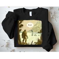 Funny Bigfoot Sasquatch Loch Ness Monster Introvert Bruh Sweatshirt