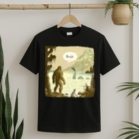 Funny Bigfoot Sasquatch Loch Ness Monster Introvert Bruh T-Shirt