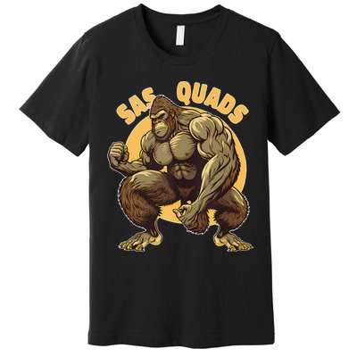 Funny Bigfoot Sas Quads Sasquatch Pun Funny Workout Premium T-Shirt