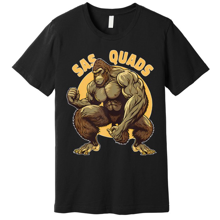 Funny Bigfoot Sas Quads Sasquatch Pun Funny Workout Premium T-Shirt