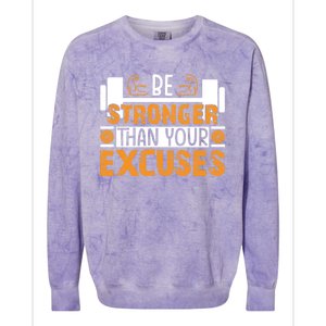 Fitness Be Stronger Than Your Excuses Unisex Tee Meaningful Gift Colorblast Crewneck Sweatshirt