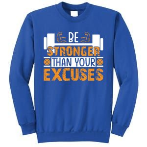 Fitness Be Stronger Than Your Excuses Unisex Tee Meaningful Gift Sweatshirt