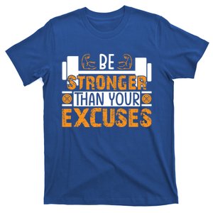 Fitness Be Stronger Than Your Excuses Unisex Tee Meaningful Gift T-Shirt