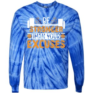 Fitness Be Stronger Than Your Excuses Unisex Tee Meaningful Gift Tie-Dye Long Sleeve Shirt