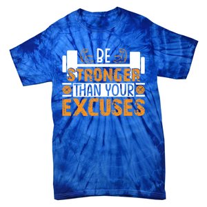 Fitness Be Stronger Than Your Excuses Unisex Tee Meaningful Gift Tie-Dye T-Shirt