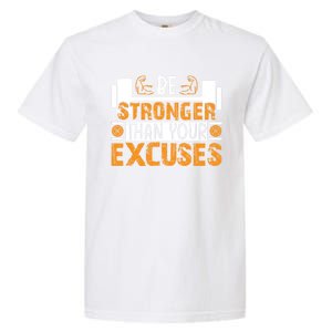 Fitness Be Stronger Than Your Excuses Unisex Tee Meaningful Gift Garment-Dyed Heavyweight T-Shirt